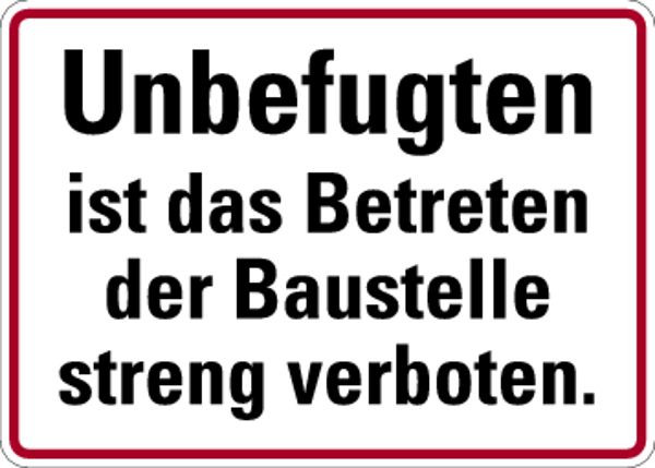Schilder Klar Baustellenkennzeichnung Unbefugten ist das Betreten der Baustelle streng verboten, 350x250x0.45 mm Aluminium geprägt, 750/00