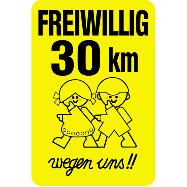 Stein HGS Sonderschild, FREIWILLIG 30 km wegen uns!!, 600 x 900 mm, 15728