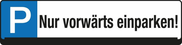 Eichner Parkplatz Reservierungsschild, Text: nur vorwärts einparken, 9219-00279