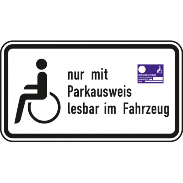 Stein HGS Schwerbehinderte nur mit Parkausweis lesbar im Fahrzeug - 2411 StVO, 330 mm, 600 mm, Flachform 2 mm, RA1, 2411-211
